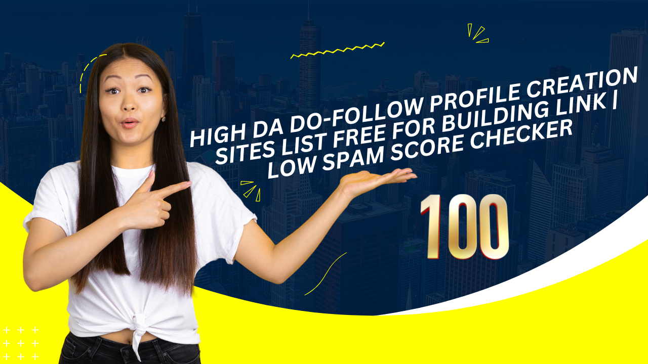 High DA Do-Follow SEO Profile Creation Sites List Free for Building Link | Low Spam Score Checker